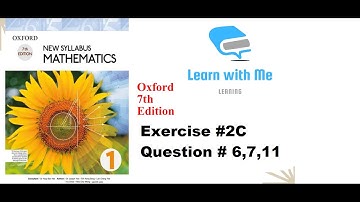 Exercise # 2C Q # 6,7,11 | Unit # 2 | Oxford Book 7th Edition | D1 | Learn with Me