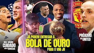 Vini Jr é o MELHOR DO MUNDO, mas a EURO pode MELAR TUDO | Tuchel PERTO do United | Final LOUCA | E+