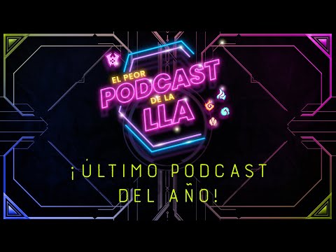 EL ÚLTIMO PODCAST DEL AÑO 2023 - EL PEOR PODCAST DE LA LLA #46