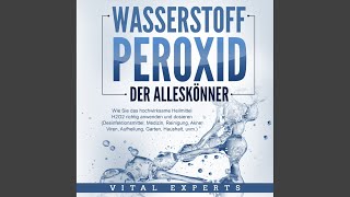 Kapitel 7.7 - Wasserstoffperoxid - Der Alleskönner: Wie Sie das hochwirksame Heilmittel H2O2...