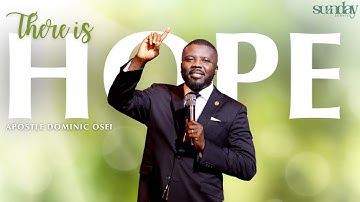 THERE IS HOPE | PART 2 | SUNDAY SERVICE | APOSTLE DOMINIC OSE I KFT CHURCH 2022