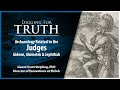 Archaeology related to the judges  gideon abimelek  jephthah digging for truth episode 231