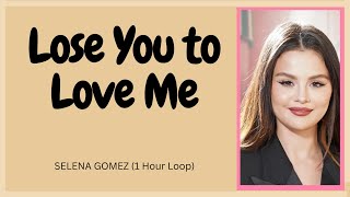 1 hour loop] selena gomez - lose you to ...