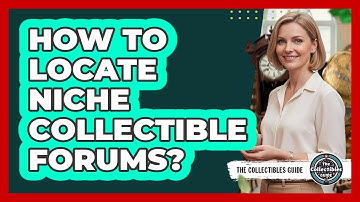 How To Locate Niche Collectible Forums?