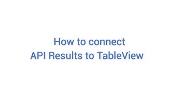 How to connect API Results to TableView