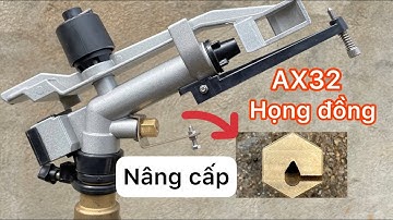 Nâng cấp béc AX32 - họng phun đồng tưới cực đẫm