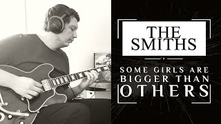 Video thumbnail of "The Smiths - Some Girls are Bigger than Others - Guitar Cover"