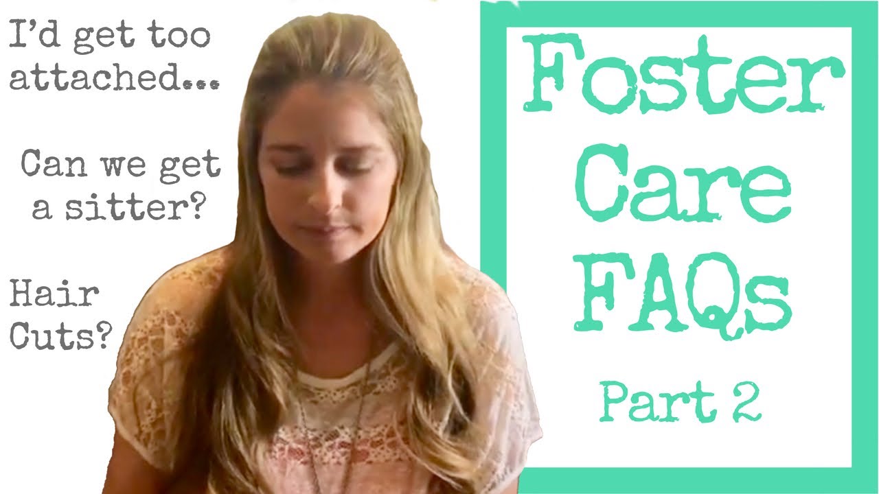 Foster Care FAQs Part 2 Babysitters, Accepting A New Placement, Can