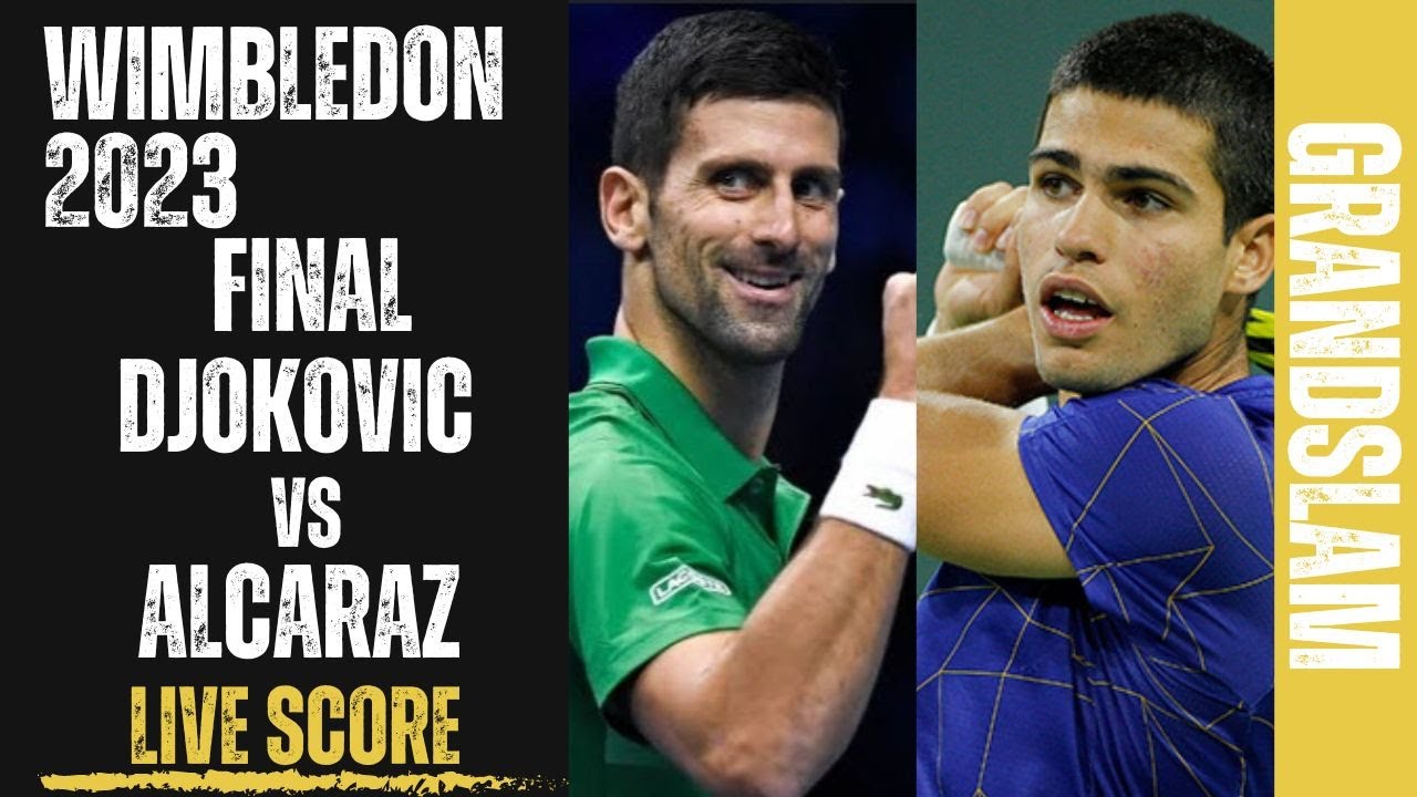 Djokovic vs Alcaraz Wimbledon 2023 Final Live Score