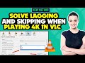 How To FIX VLC Player Lagging Amp Skipping When Playing 4k VLC 4k Choppy mp3