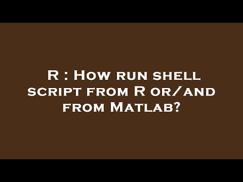 R : How run shell script from R or/and from Matlab?