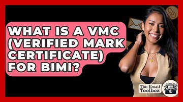 What Is A VMC (Verified Mark Certificate) For BIMI? - TheEmailToolbox.com