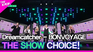 Dreamcatcher (드림캐쳐), THE SHOW CHOICE! [THE SHOW 230530]