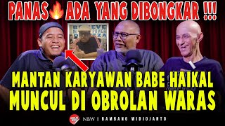 PANAS 🔥 MANTAN KARYAWAN BABE HAIKAL HADIR DI OBROLAN WARAS