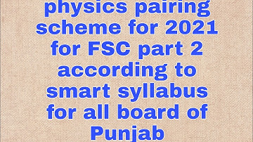 physics pairing scheme for 2021 FSC part 2 according to smart syllabus for all board of Punjab