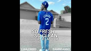So Fresh So Clean (REMIX) (Feat. damndanny)