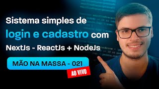 Sistema de login e cadastro SIMPLES usando NextJs, ReactJs e NodeJs | Mão na massa - 021