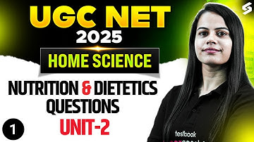 UGC NET Home Science Unit 2 | Nutrition & Dietetics Questions UGC NET #1 By Aditi Mam