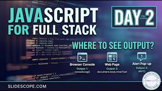 JavaScript for Full Stack Vibe Coding - Day 2 - Where to See Output of JS