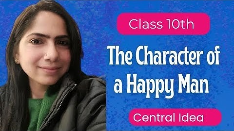 The Character of a Happy Man | Poem Central Idea Explanation | Class 10 PSEB English