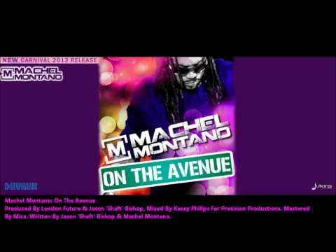 Machel Montano : ON THE AVENUE [2012 Trinidad Soca][Produced By London Future & Shaft]