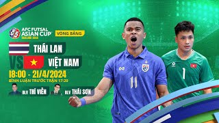 🔴TRỰC TIẾP: THÁI LAN - VIỆT NAM | AFC FUTSAL ASIAN CUP 2024