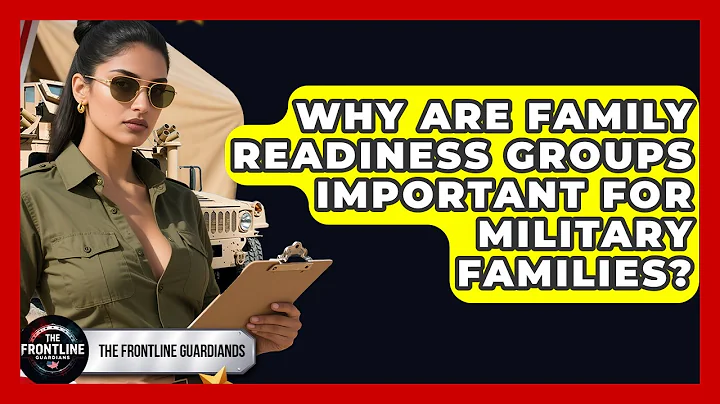 Why Are Family Readiness Groups Important For Military Families? - The Frontline Guardians