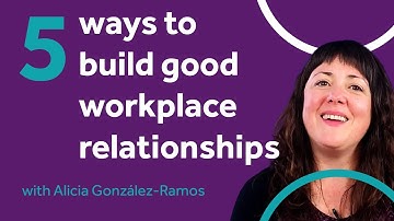 5 Ways to Build Good Workplace Relationships