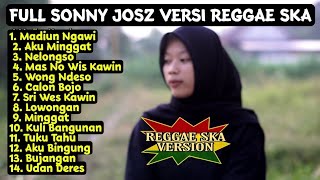 Madiun Ngawi, Sri Minggat, Nelongso • Sonny Josz Full Album Versi REGGAE SKA Terbaru 2023 🎵