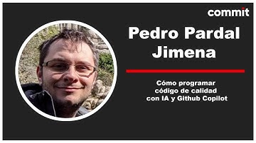 Pedro Pardal Jimena - Cómo programar código de calidad con IA y Github Copilot