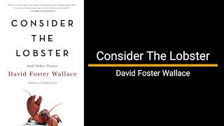 Consider the Lobster  David Foster Wallace (Essay)