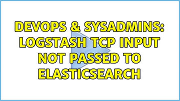 DevOps & SysAdmins: Logstash tcp input not passed to elasticsearch