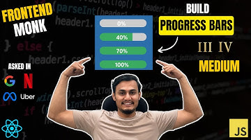 Build Progress Bar 3, 4 | Machine Coding Interview in React | Google, Uber, Meta | FrontEnd Monk