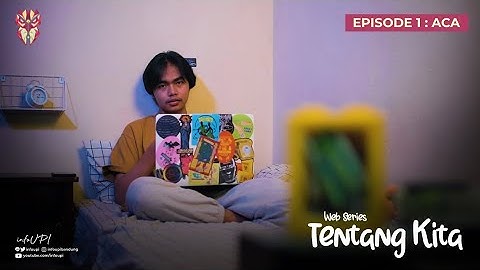 TENTANG KITA #EPISODE1 - "ACA"