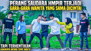 PERANG SAUDARA HAMPIR TERJADI GARA2 WANITA YANG SAM DICINTAI !! Tapi terhentika oleh kakaknya ...