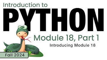 Python (Fall 2024) Module 18-1: Introducing Module 18