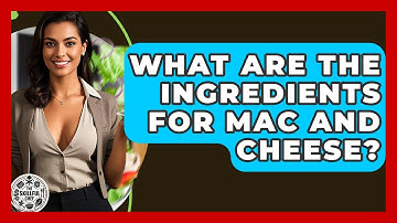 What Are The Ingredients For Mac And Cheese? - The Skillful Chef