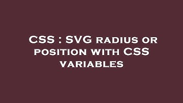CSS : SVG radius or position with CSS variables