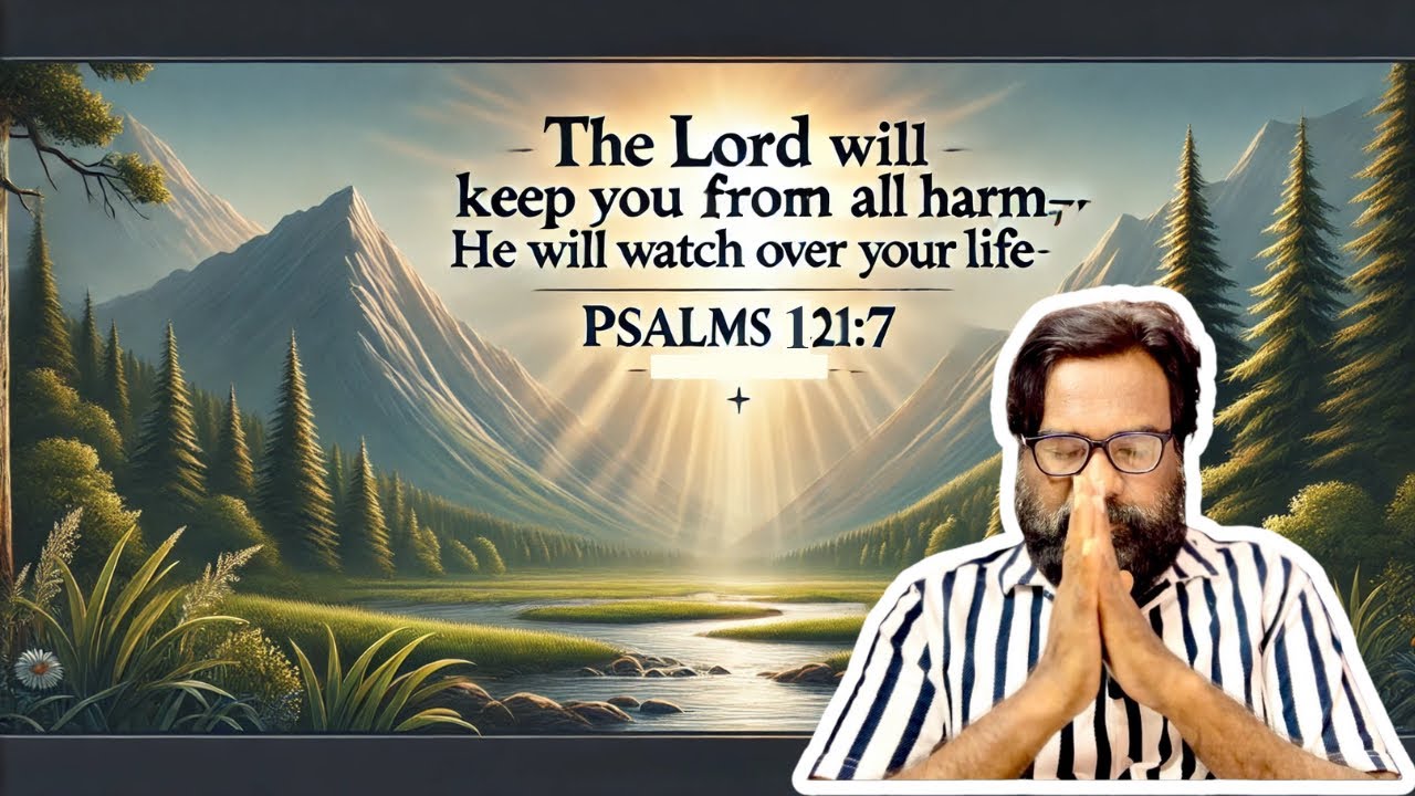 The Lord will keep you from all harm-he will watch over your life ...