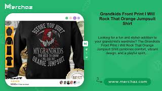 Grandkids Front Print I Will Rock That Orange Jumpsuit Shirt