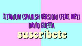 Titanium(spanish versión)(ft.Mey)David Guetta