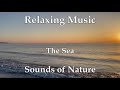 Calming - Relaxing Music - Entspannungsmusik - Sounds of Nature - “The Sea” - Music: Larisa Yakoniuk