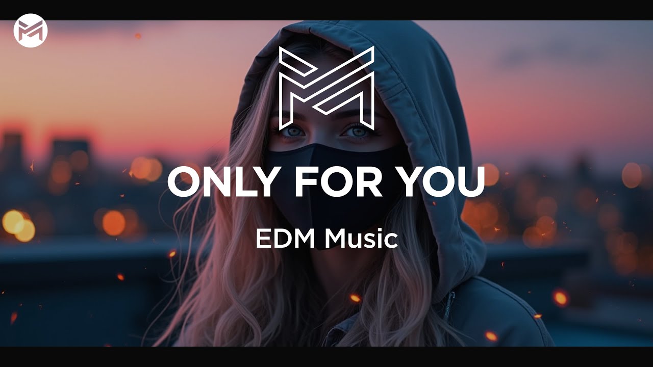 Music Station - Only For You | EDM Music