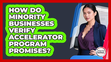 How Do Minority Businesses Verify Accelerator Program Promises? - Minority Business Success Experts