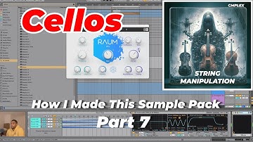 How I Made This Sample Pack: Orchestral String Manipulation; Cellos - Part 7