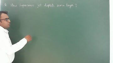 How supersonic jet depletes ozone layer ? (P block / class 12)