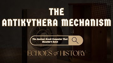The Antikythera Mechanism | The Ancient Greek Computer That Shouldn’t Exist | Echoes Of History