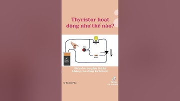 Thyristor hoạt động như thế nào?