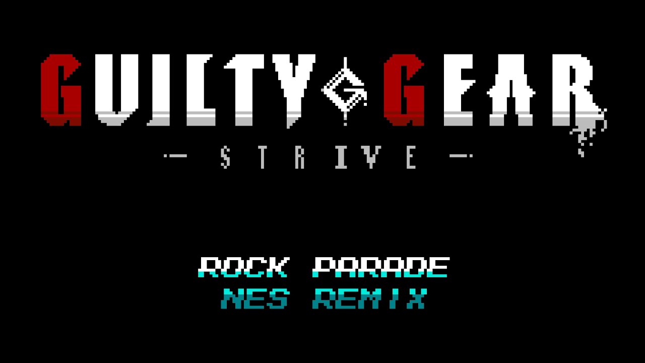[Guilty Gear Strive] Rock Parade (NES 8-bit remix)