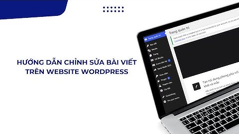 Hướng dẫn chỉnh sửa bài viết trên website WordPress